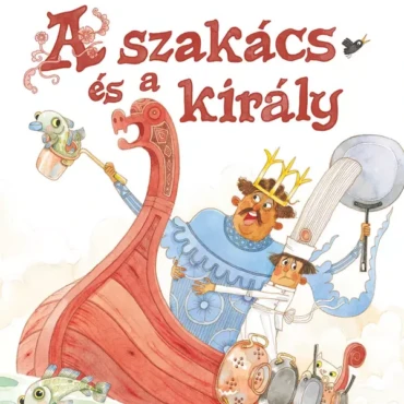 A szakács és a király - ELŐRENDELHETŐ
