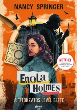 Enola Holmes - A titokzatos levél esete