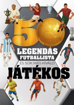 50 legendás futballista - és sok más kiváló játékos