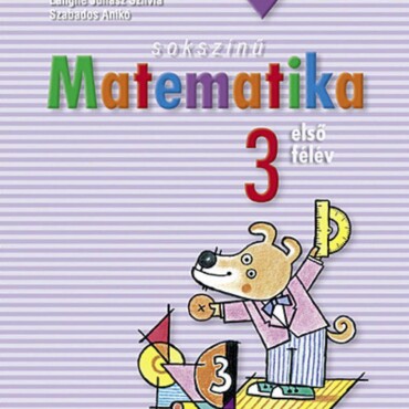 Sokszínű matematika ? Munkatankönyv 3. osztály I. félév (MS-1731)