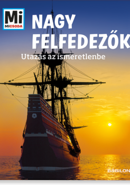 Mi MICSODA Nagy felfedezők – Utazás az ismeretlenbe