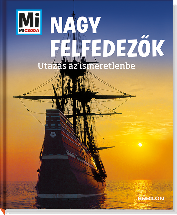 Mi MICSODA Nagy felfedezők – Utazás az ismeretlenbe
