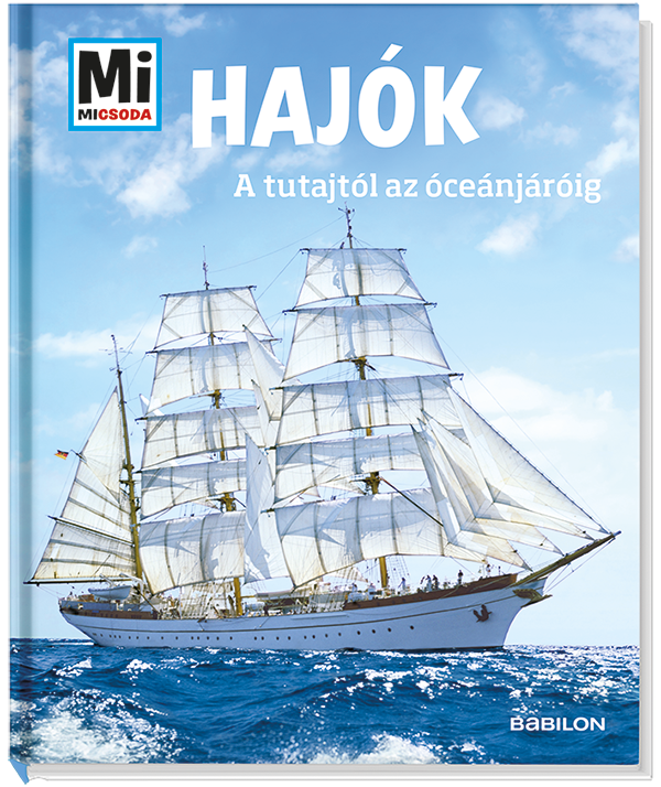 Mi MICSODA Hajók – A tutajtól az óceánjáróig