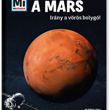 Mi MICSODA Mars – Irány a vörös bolygó!