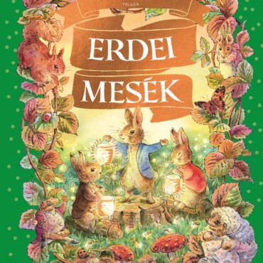 Nyúl Péter világa - Erdei Mesék - ELŐRENDELHETŐ