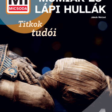 Mi MICSODA Múmiák és lápi hullák – Titkok tudói
