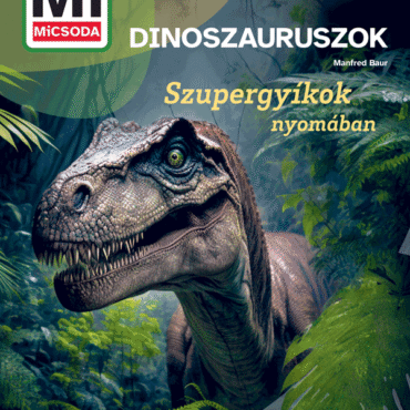 Mi MICSODA Dinoszauruszok – Szupergyíkok nyomában