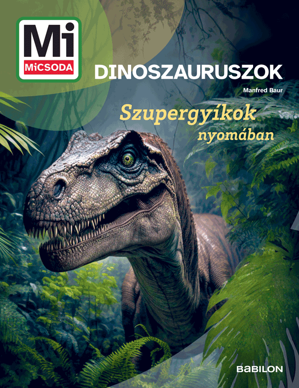 Mi MICSODA Dinoszauruszok – Szupergyíkok nyomában