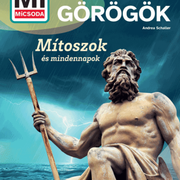 Mi MICSODA Az ókori görögök – Mítoszok és mindennapok
