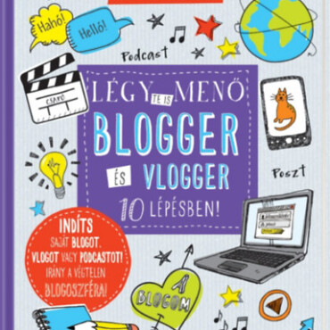 Légy te is menő blogger és vlogger 10 lépésben!