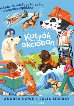 Kutyák akcióban – Hősies és hűséges társaink a mindennapokban