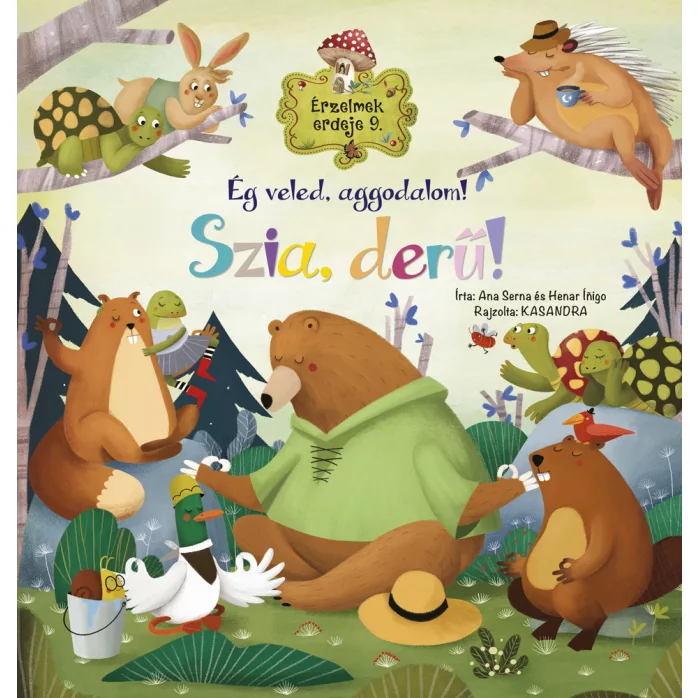 Érzelmek erdeje 9. - Ég veled, aggodalom! Szia, derű!