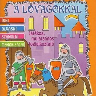 Tanuljunk Együtt A Lovagokkal - Játékos, Mulatságos Foglalkoztató -