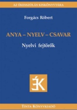 Anya - Nyelv - Csavar - Nyelvi Fejtörők