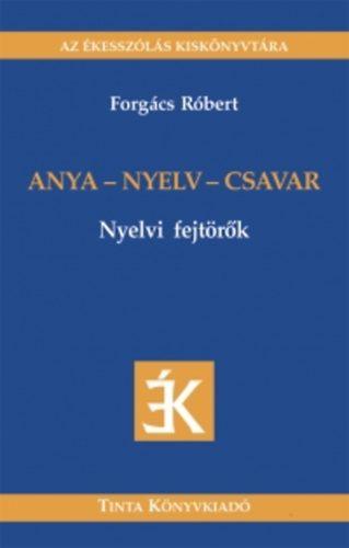 Anya - Nyelv - Csavar - Nyelvi Fejtörők