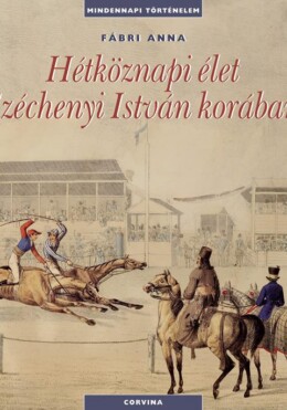 Hétköznapi Élet Széchenyi István Korában