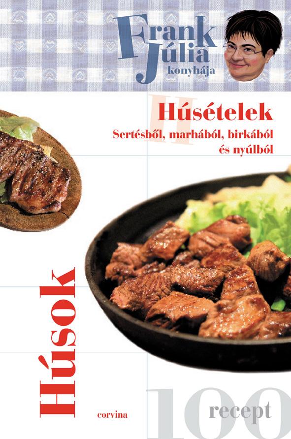 Húsételek - Sertésből, Marhából ... - Frank Júlia Konyhája -
