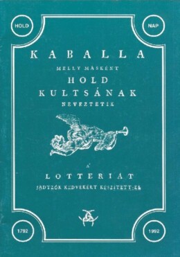 Kaballa - Melly Másként A Hold Kultsának Neveztetik - A Lottériát Jádtzók...