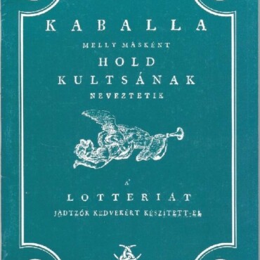 Kaballa - Melly Másként A Hold Kultsának Neveztetik - A Lottériát Jádtzók...