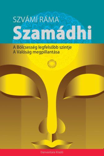 Szamádhi - A Bölcsesség Legfelsőbb Szintje - A Valóság Megpillantása