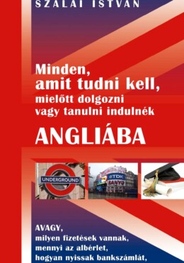 Minden, Amit Tudni Kell, Mielőtt Dolgozni Vagy Tanulni Indulnék Angliába ...