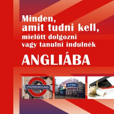 Minden, Amit Tudni Kell, Mielőtt Dolgozni Vagy Tanulni Indulnék Angliába ...