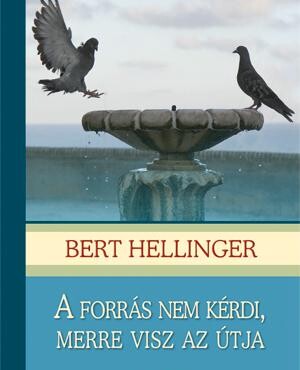 A Forrás Nem Kérdi, Merre Visz Az Útja (Fűzött)