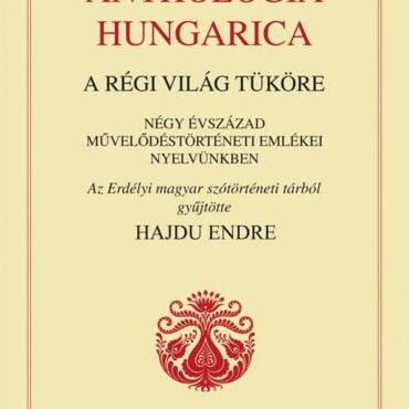 Anthologia Hungarica - A Régi Világ Tüköre