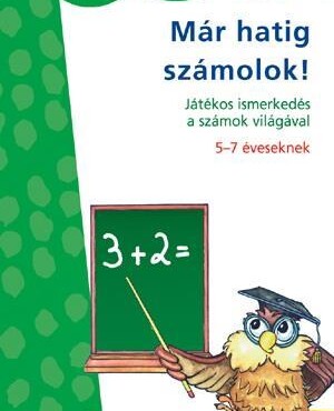 Már Hatig Számolok! - Játékos Ismerkedés A Számok Világával 5-7 Éveseknek (Mini