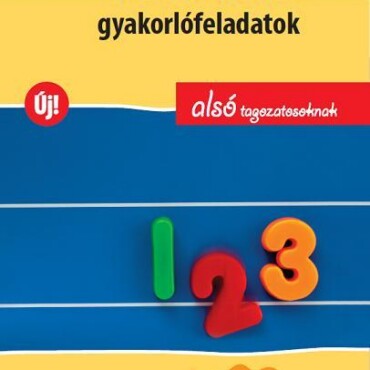 Matematikai Gyakorlófeladatok - Alsó Tagozatosoknak