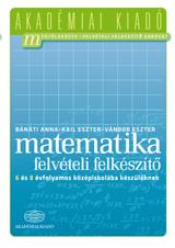 Matematika Felvételi Felkészítő - 6 És 8 Évf. Középiskolába Készülőknek