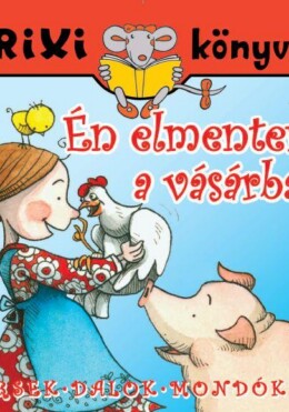 Trixi Könyvek - Én Elmentem A Vásárba...