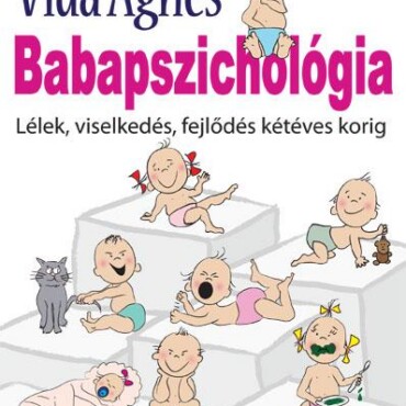 Babapszichológia - Lélek, Viselkedés, Fejlődés Kétéves Korig