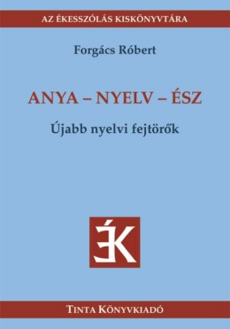 Anya - Nyelv - Ész - Újabb Nyelvi Fejtörők