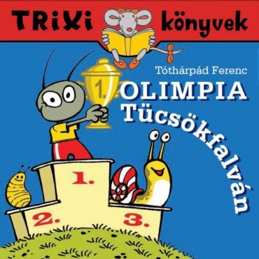 Trixi Könyvek - Olimpia Tücsökfalván