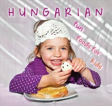 Hungarian Fun Foods For Kids