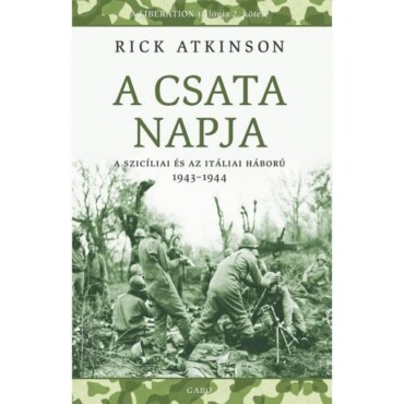 A Csata Napja - A Szicíliai És Az Itáliai Háború 1943-1944