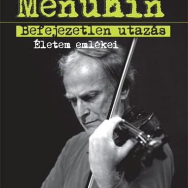 Befejezetlen Utazás - Életem Emlékei