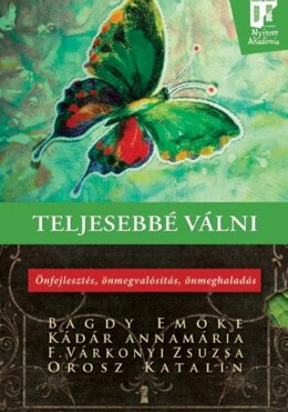 Teljesebbé Válni - Önfejlesztés, Önmegvalósítás, Önmeghaladás
