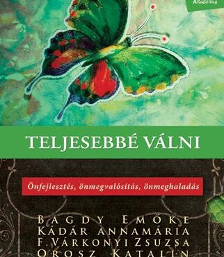 Teljesebbé Válni - Önfejlesztés, Önmegvalósítás, Önmeghaladás