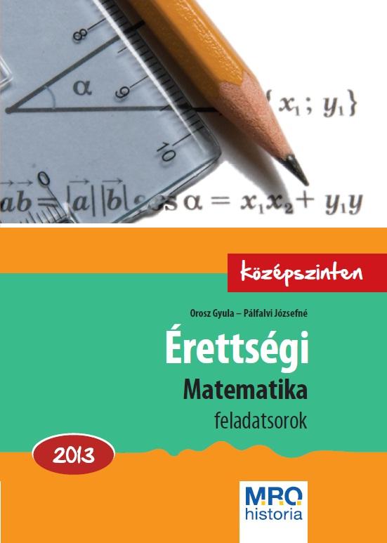 Érettségi Matematika Feladatsorok 2013. - Középszinten