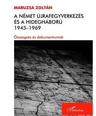A Német Újrafegyverkezés És A Hidegháború 1945-1969