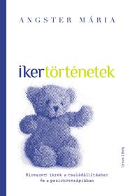 Ikertörténetek - Elveszett Ikrek A Családállításban És A Pszichoterápiában