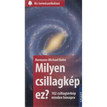 Milyen Csillagkép Ez? - 102 Csillagtérkép Minden Hónapra