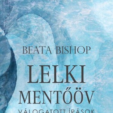 Lelki Mentőöv - Válogatott Írások