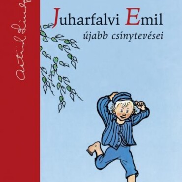 Juharfalvi Emil Újabb Csínytevései (Astrid Lindgren Életmű-Sorozat)