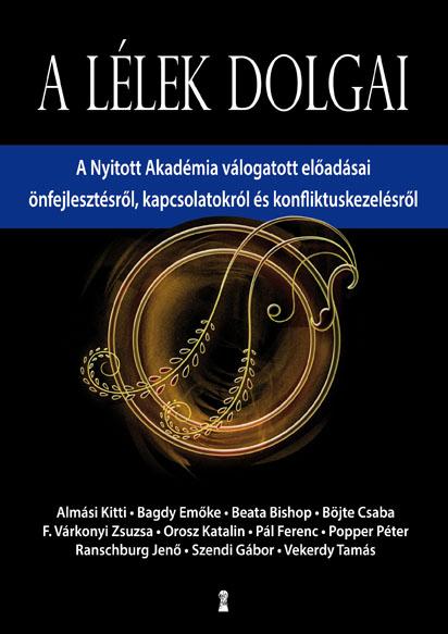 A Lélek Dolgai - A Nyitott Akadémia Válogatott Előadásai...