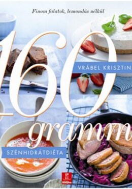 160 Grammos Szénhidrátdiéta - Finom Falatok, Lemondás Nélkül