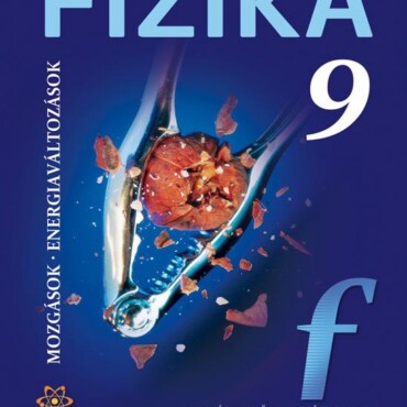 Fizika 9. - Mozgások, Energiaváltozások