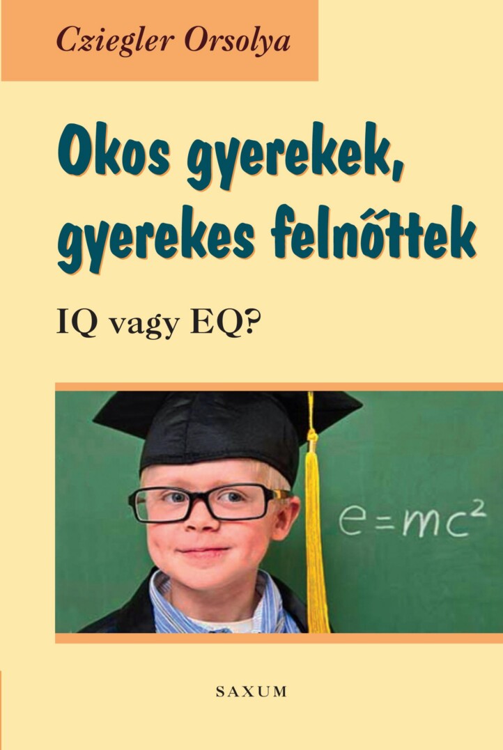 Okos Gyerekek, Gyerekes Felnőttek - Iq Vagy Eq?